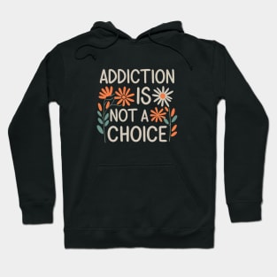 Floral Addiction Is Not A Choice Hoodie